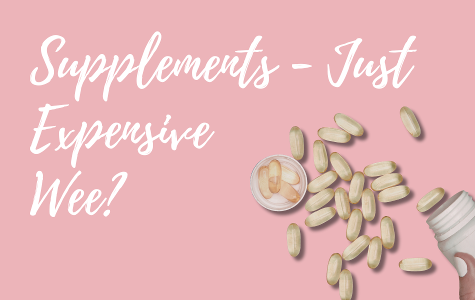Supplements: Are You Helping Yourself… or Just Buying Expensive Wee?