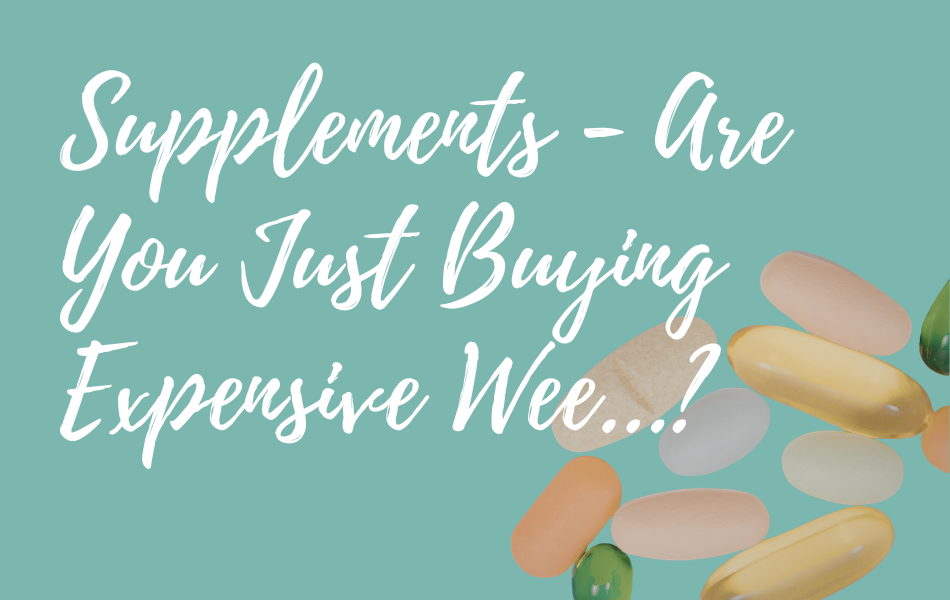 Supplements: Are You Helping Yourself… or Just Buying Expensive Wee?
